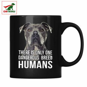 There Is Only One Dangerous Breed Humans Mug | CM Things