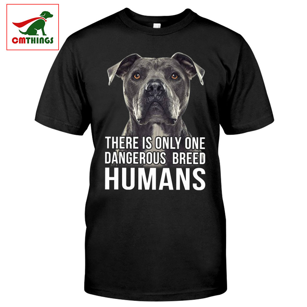 There Is Only One Dangerous Breed Humans T Shirt | CM Things