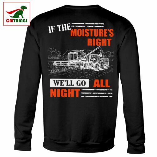 If The Moistures Right Well Go All Night Sweatshirt Black | CM Things