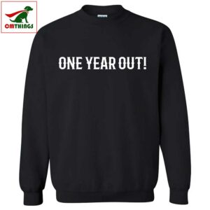 One Year Out Sweatshirt Radio 2 | CM Things