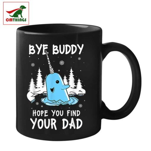 Bye Buddy Hope You Find Your Dad Mug | CM Things