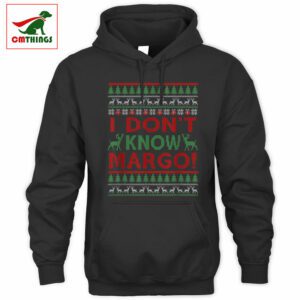 I Dont Know Margo Hoodie | CM Things