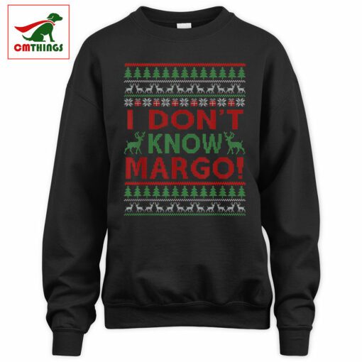 I Dont Know Margo Sweatshirt | CM Things
