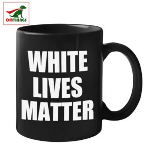 White Lives Matter Mug | CM Things