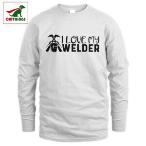 I Love My Welder Long Sleeve | CM Things