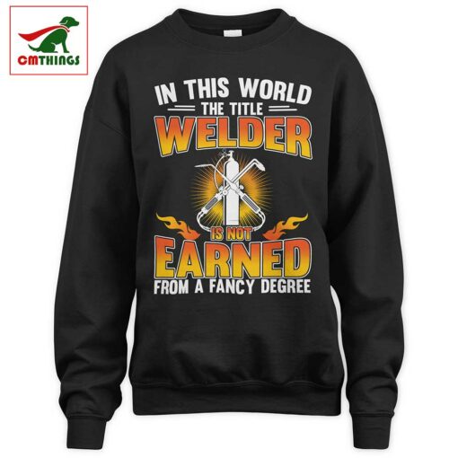 In This World The Title Welder Sweatshirt | CM Things