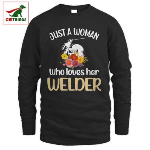 Just A Woman Who Loves Her Welder Long Sleeve | CM Things