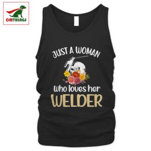 Just A Woman Who Loves Her Welder Tank Top | CM Things