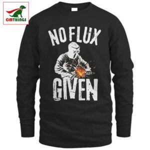 No Flux Given Welder Long Sleeve | CM Things