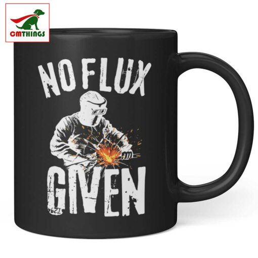 No Flux Given Welder Mug | CM Things