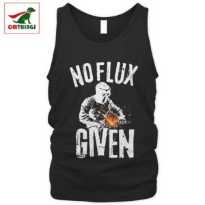No Flux Given Welder Tank Top | CM Things
