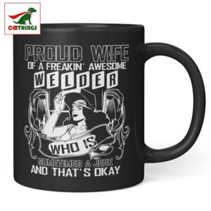 Proud Wife Of A Freakin Awesome Welder Mug | CM Things