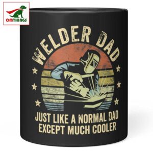 Welder Dad Just Like A Normal Dad Except Much Cooler Mug | CM Things