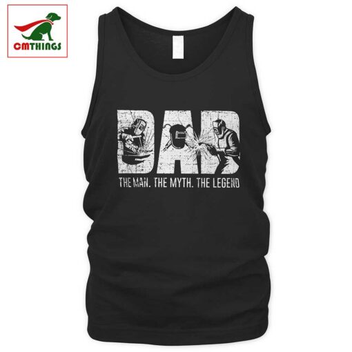 Welder Dad The Man The Myth The Legend Tank Top | CM Things