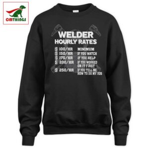 Welder Hourly Rates Sweatshirt | CM Things