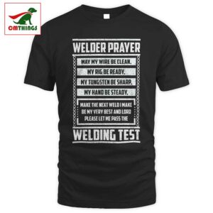 Welder Prayer Welding Test T Shirt | CM Things