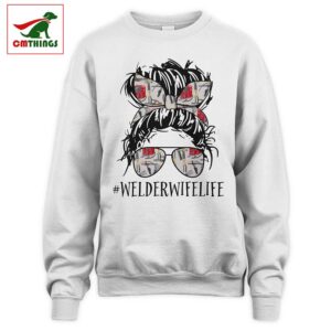 Welder Wife Life Sweatshirt | CM Things