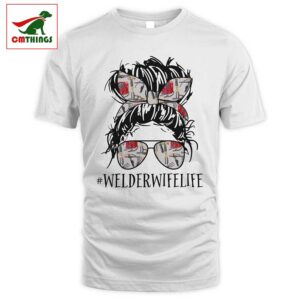 Welder Wife Life T Shirt | CM Things