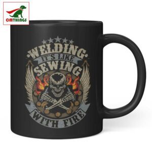 Welding Its Like Sewing With Fire Mug | CM Things