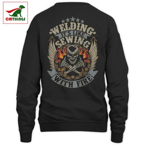 Welding Its Like Sewing With Fire Sweatshirt | CM Things