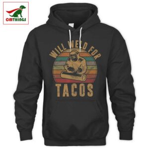 Will Weld For Tacos Hoodie | CM Things