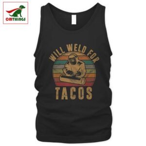 Will Weld For Tacos Tank Top | CM Things