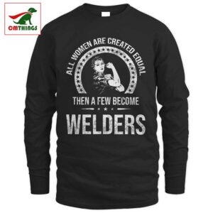 Women Become Welders Long Sleeve | CM Things