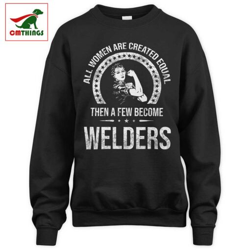 Women Become Welders Sweatshirt | CM Things