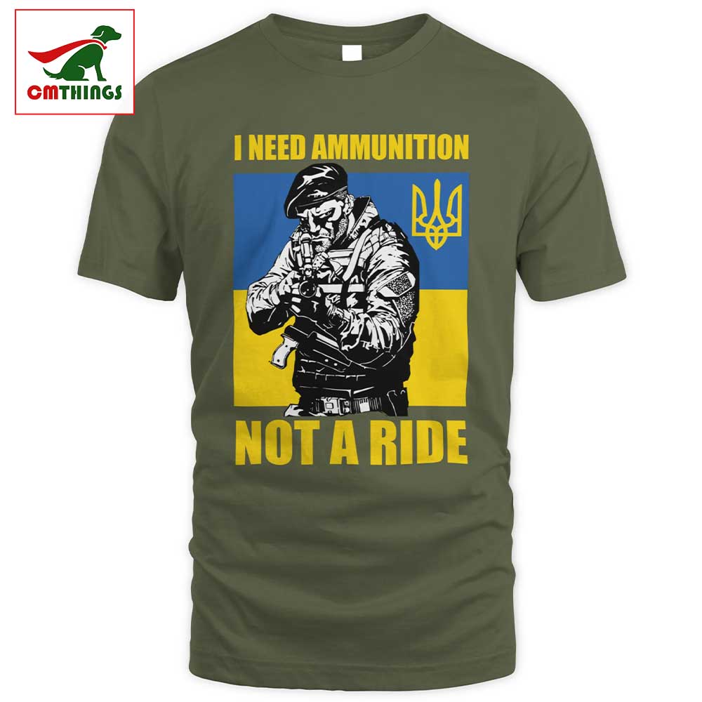 I Need Ammunition Not A Ride T Shirt | CM Things