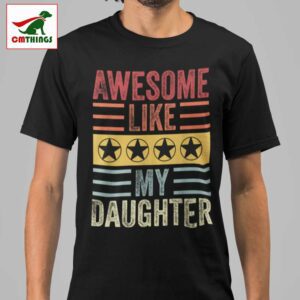 Awesome Like My Daughter Shirt | CM Things