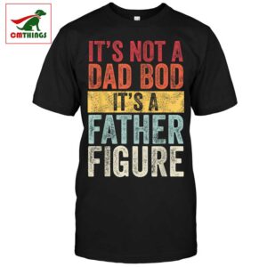 Its Not A Dad Bod Its A Father Figure | CM Things