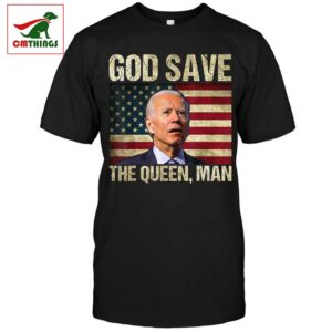 Joe Biden God Save The Queen Shirt | CM Things