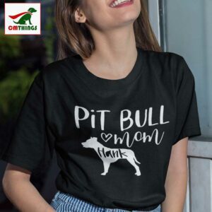 Personalized Pit Bull Mom With Your Dogs Name Shirt 1 | CM Things