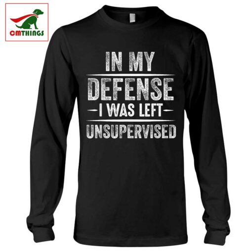 In My Defense I Was Left Unsupervised Long Sleeve | CM Things