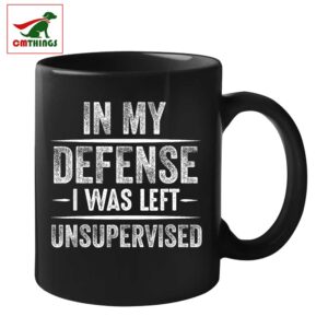 In My Defense I Was Left Unsupervised Mug | CM Things