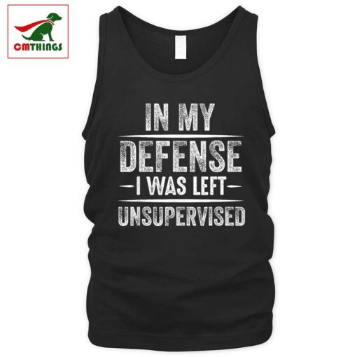 In My Defense I Was Left Unsupervised Tank Top | CM Things