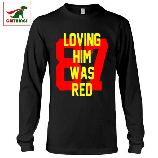 Loving Him Was Red 87 Long Sleeve | CM Things